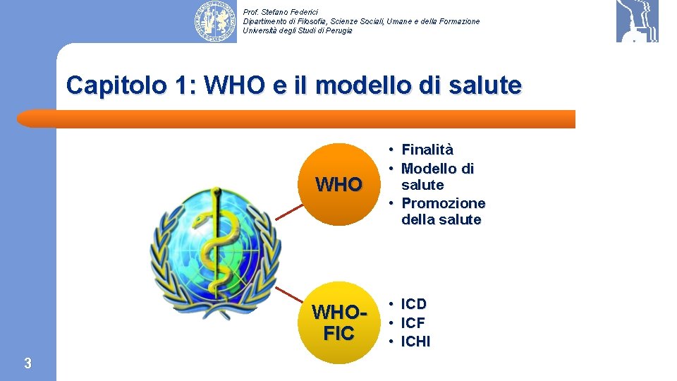 Prof. Stefano Federici Dipartimento di Filosofia, Scienze Sociali, Umane e della Formazione Università degli