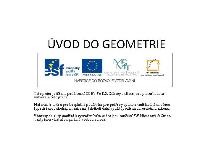 ÚVOD DO GEOMETRIE Tato práce je šířena pod licencí CC BY-SA 3. 0. Odkazy