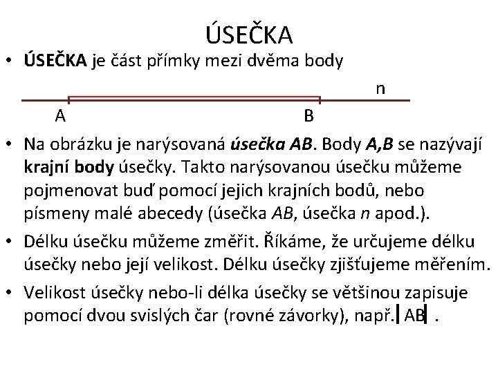 ÚSEČKA • ÚSEČKA je část přímky mezi dvěma body n A B • Na
