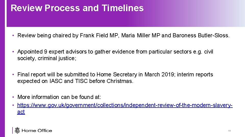 Review Process and Timelines • Review being chaired by Frank Field MP, Maria Miller