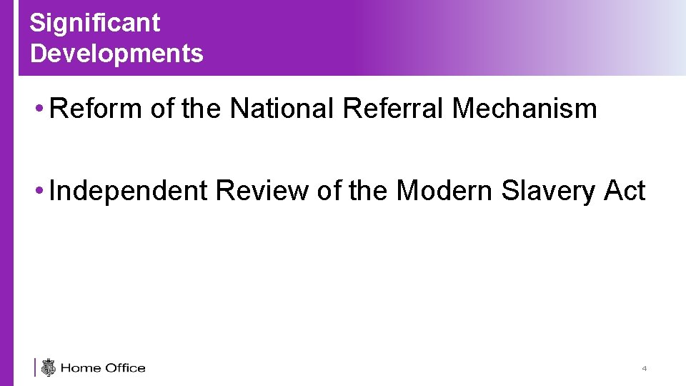 Significant Developments • Reform of the National Referral Mechanism • Independent Review of the