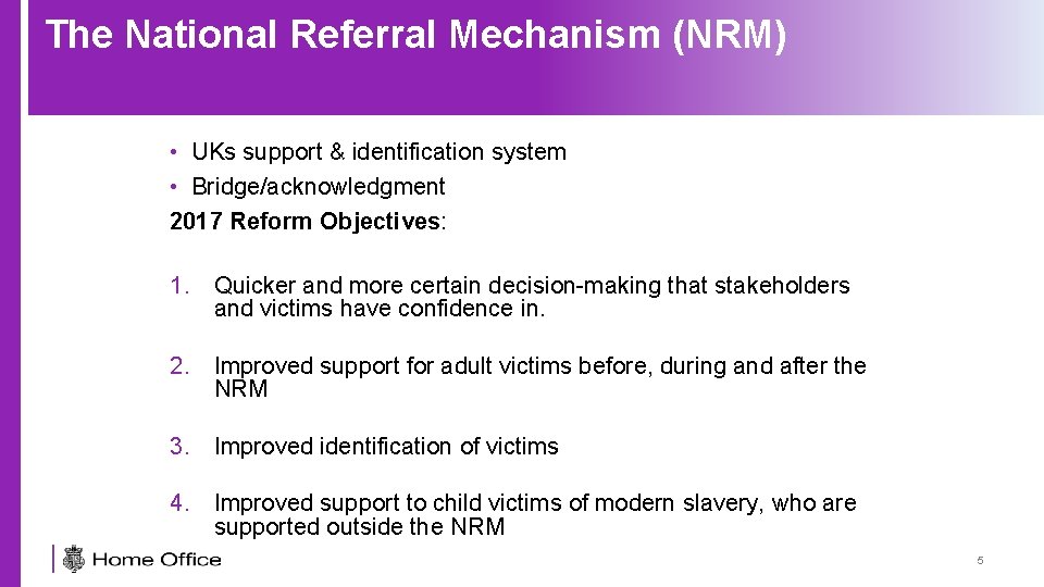 The National Referral Mechanism (NRM) • UKs support & identification system • Bridge/acknowledgment 2017