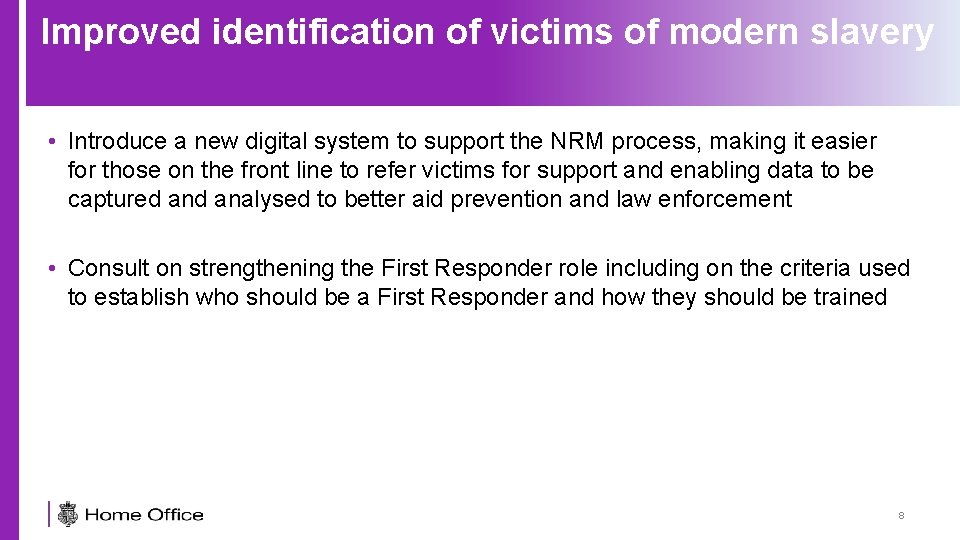 Improved identification of victims of modern slavery • Introduce a new digital system to