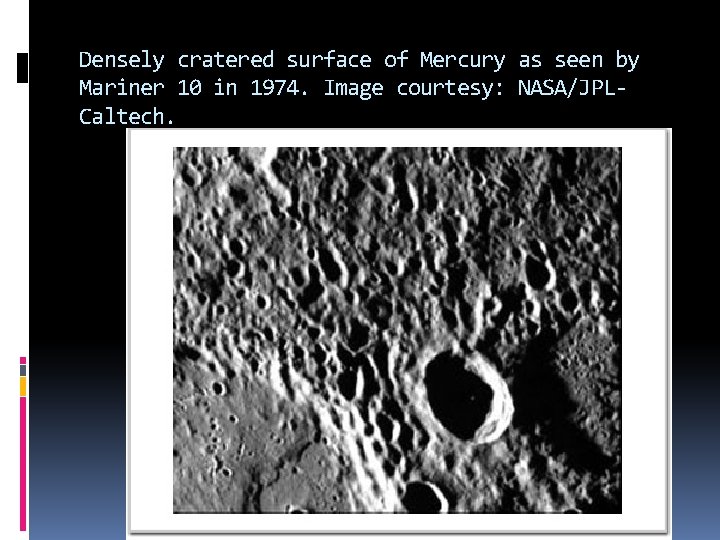 Densely cratered surface of Mercury as seen by Mariner 10 in 1974. Image courtesy: