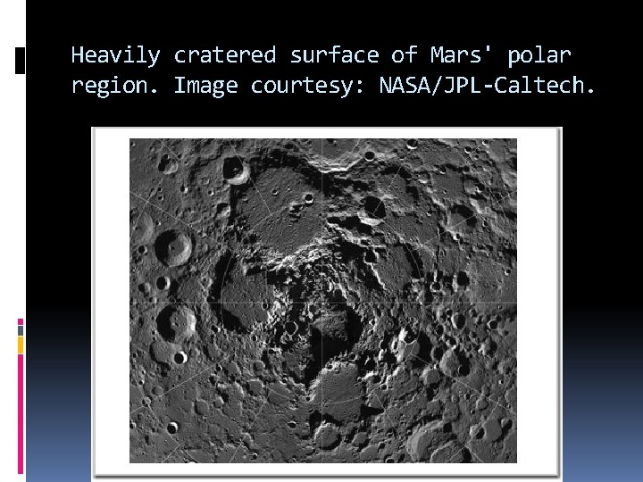 Heavily cratered surface of Mars' polar region. Image courtesy: NASA/JPL-Caltech. 