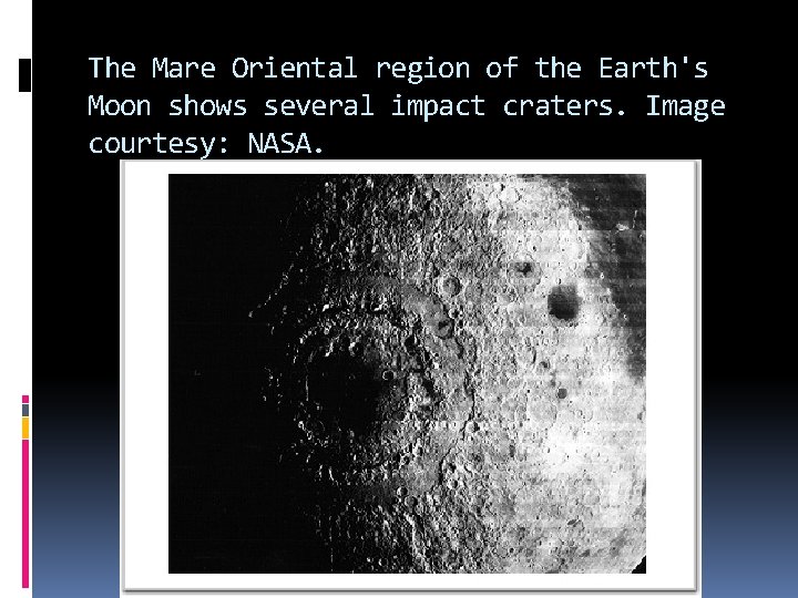 The Mare Oriental region of the Earth's Moon shows several impact craters. Image courtesy: