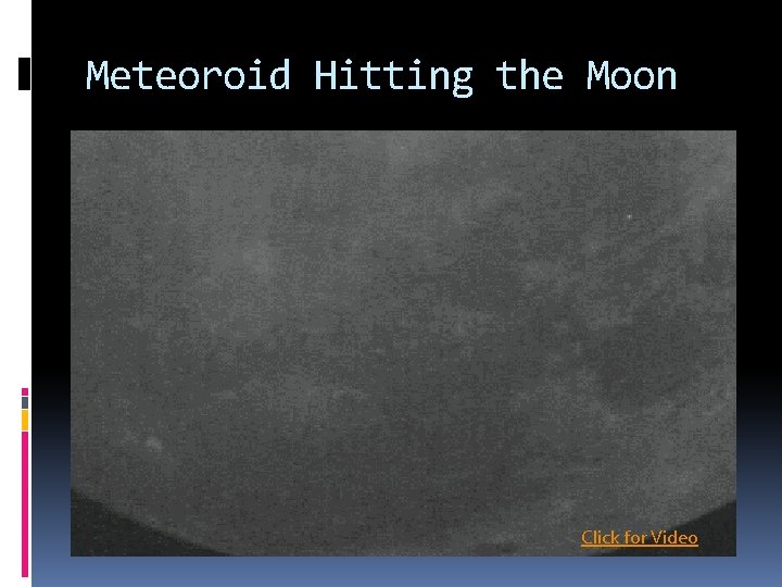 Meteoroid Hitting the Moon Click for Video 