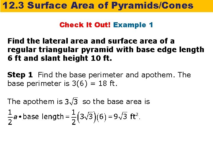 12. 3 Surface Area of Pyramids/Cones Check It Out! Example 1 Find the lateral