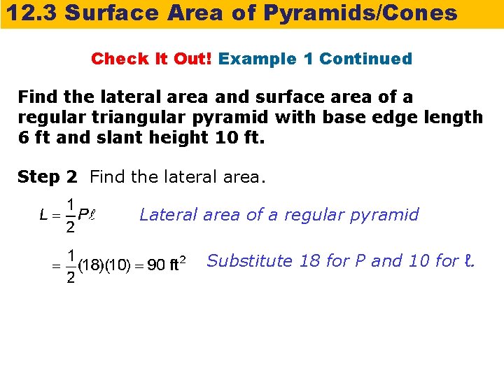 12. 3 Surface Area of Pyramids/Cones Check It Out! Example 1 Continued Find the