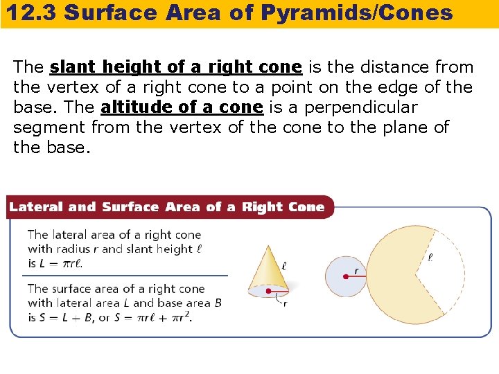 12. 3 Surface Area of Pyramids/Cones The slant height of a right cone is
