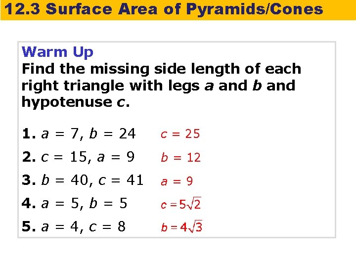 12. 3 Surface Area of Pyramids/Cones Warm Up Find the missing side length of