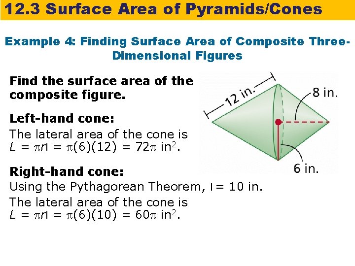 12. 3 Surface Area of Pyramids/Cones Example 4: Finding Surface Area of Composite Three.
