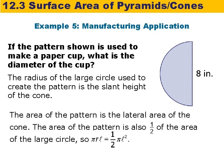 12. 3 Surface Area of Pyramids/Cones Example 5: Manufacturing Application If the pattern shown