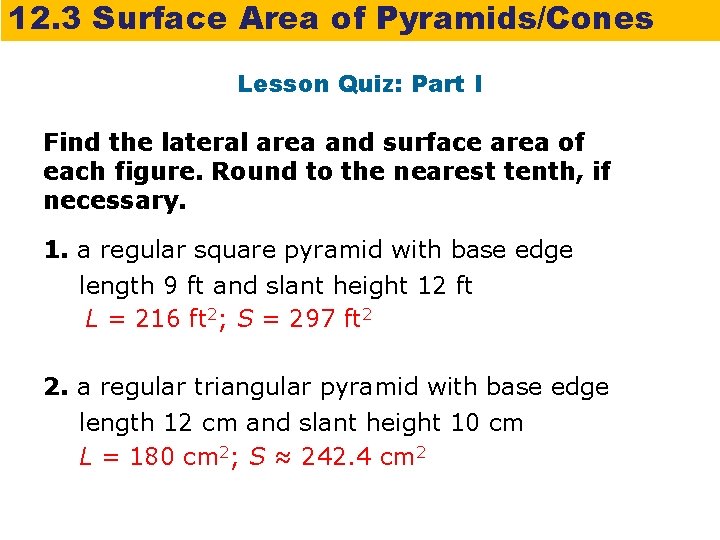 12. 3 Surface Area of Pyramids/Cones Lesson Quiz: Part I Find the lateral area