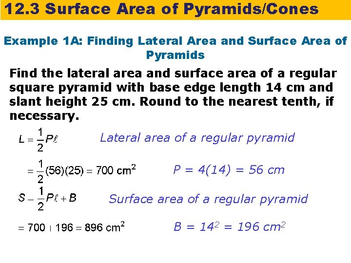 12. 3 Surface Area of Pyramids/Cones Example 1 A: Finding Lateral Area and Surface