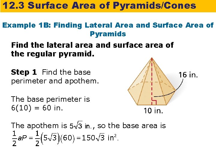 12. 3 Surface Area of Pyramids/Cones Example 1 B: Finding Lateral Area and Surface