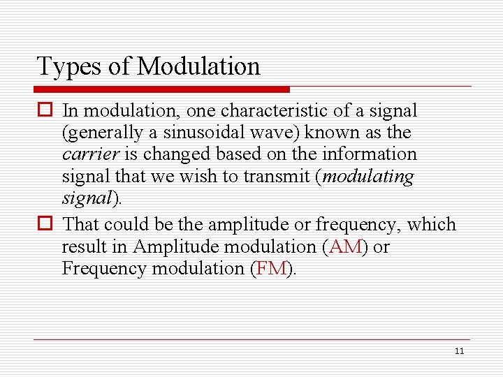 Types of Modulation o In modulation, one characteristic of a signal (generally a sinusoidal Types of Modulation o In modulation, one characteristic of a signal (generally a sinusoidal