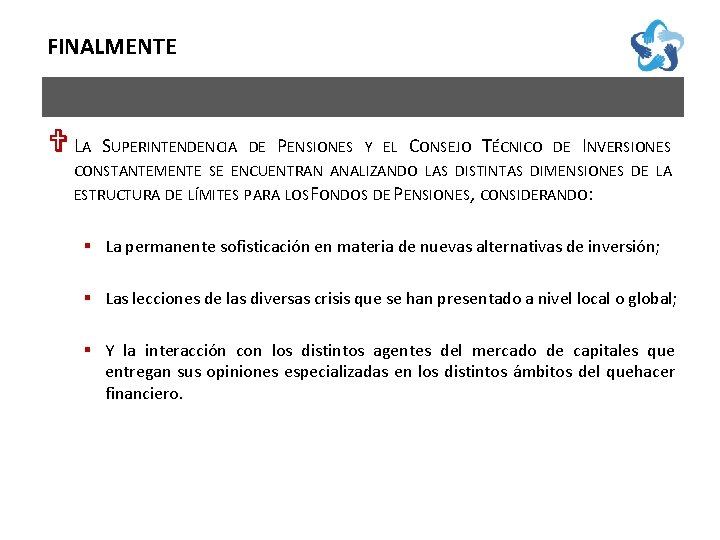 FINALMENTE V LA SUPERINTENDENCIA DE PENSIONES Y EL CONSEJO TÉCNICO DE INVERSIONES CONSTANTEMENTE SE