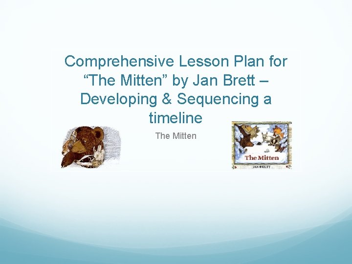 Comprehensive Lesson Plan for “The Mitten” by Jan Brett – Developing & Sequencing a