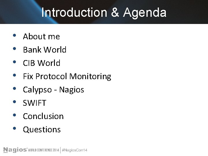 Introduction & Agenda • • About me Bank World CIB World Fix Protocol Monitoring
