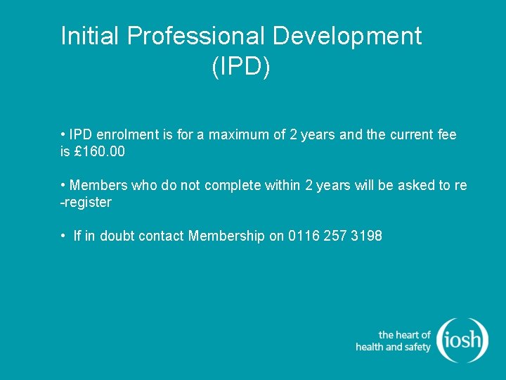 Initial Professional Development (IPD) • IPD enrolment is for a maximum of 2 years Initial Professional Development (IPD) • IPD enrolment is for a maximum of 2 years