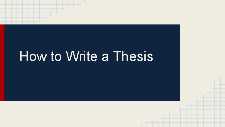 How to Write a Thesis 