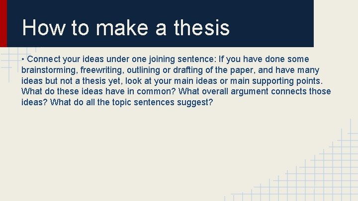 How to make a thesis • Connect your ideas under one joining sentence: If