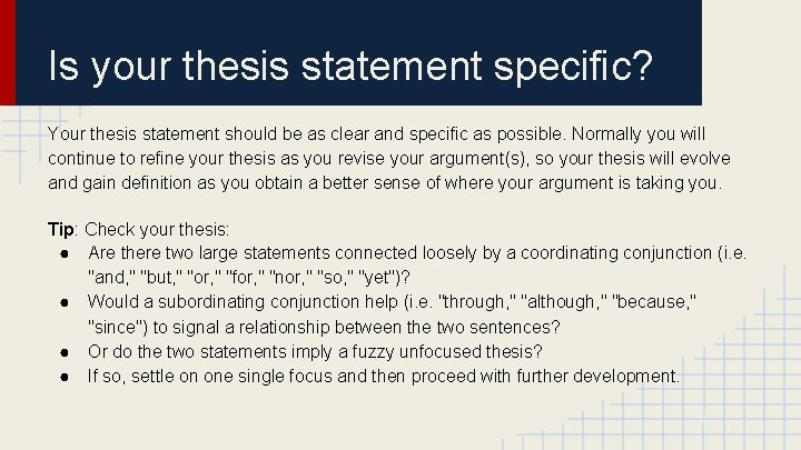 Is your thesis statement specific? Your thesis statement should be as clear and specific