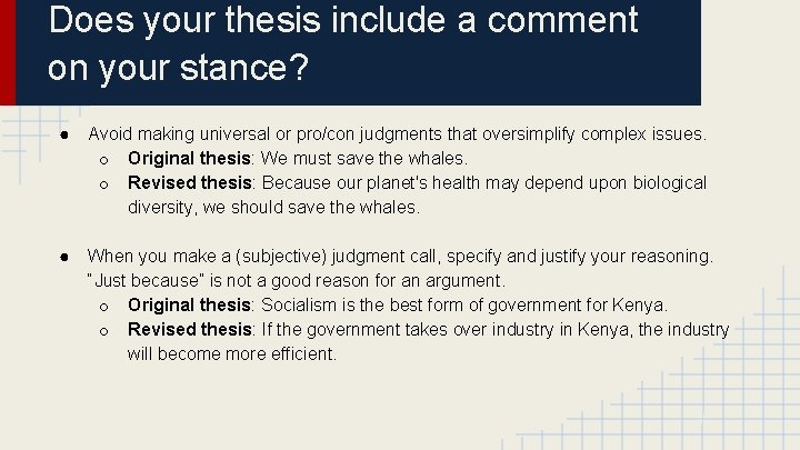 Does your thesis include a comment on your stance? ● Avoid making universal or