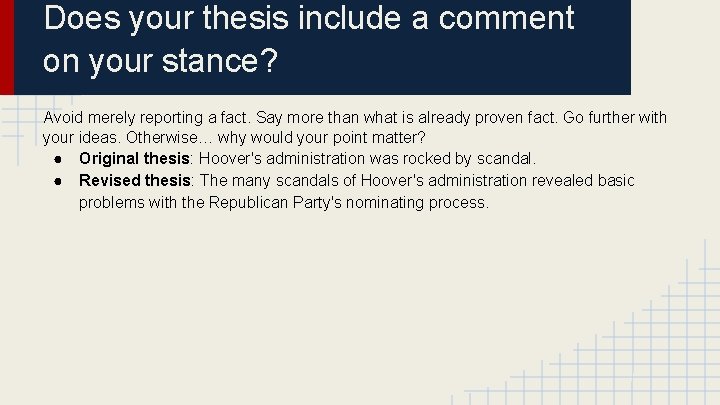 Does your thesis include a comment on your stance? Avoid merely reporting a fact.