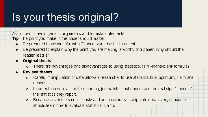 Is your thesis original? Avoid, avoid generic arguments and formula statements. Tip: The point