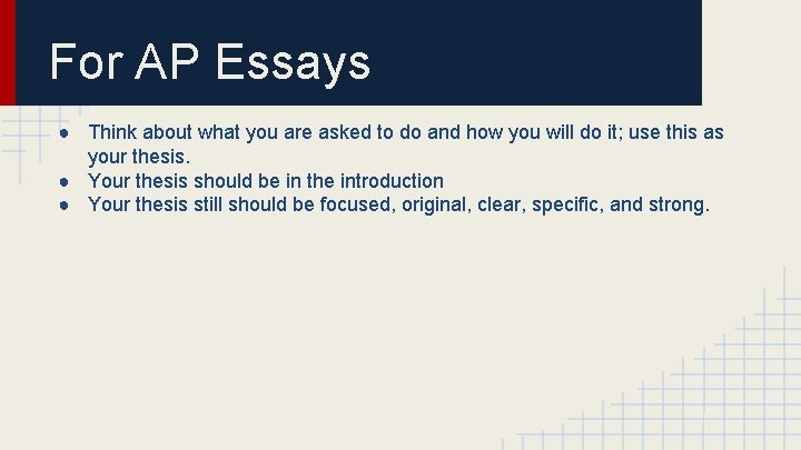 For AP Essays ● Think about what you are asked to do and how