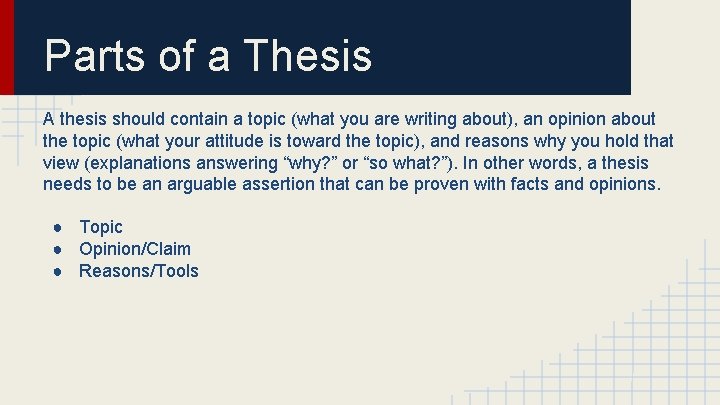 Parts of a Thesis A thesis should contain a topic (what you are writing