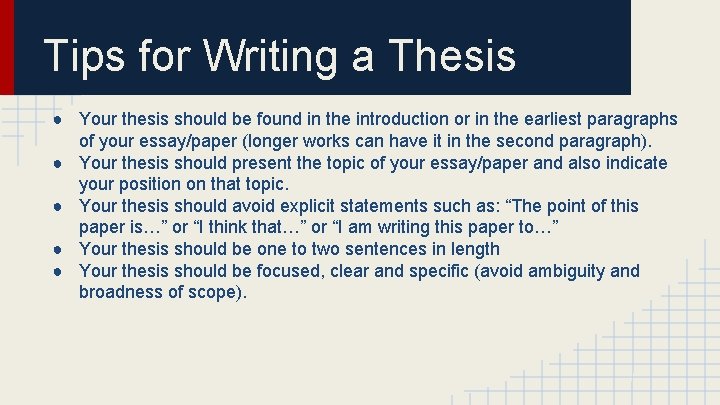 Tips for Writing a Thesis ● Your thesis should be found in the introduction