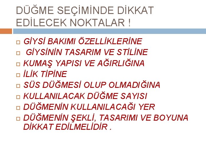 DÜĞME SEÇİMİNDE DİKKAT EDİLECEK NOKTALAR ! GİYSİ BAKIMI ÖZELLİKLERİNE GİYSİNİN TASARIM VE STİLİNE KUMAŞ