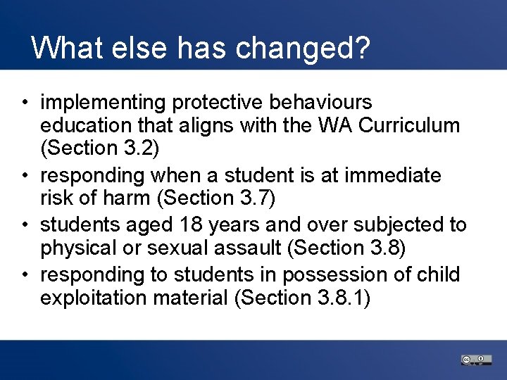 What else has changed? • implementing protective behaviours education that aligns with the WA