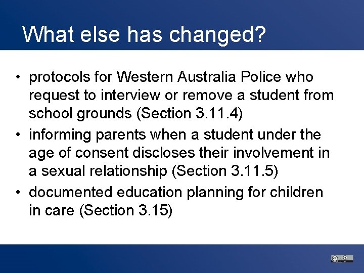 What else has changed? • protocols for Western Australia Police who request to interview