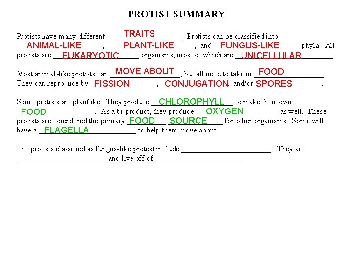 PROTIST SUMMARY TRAITS Protists have many different __________. Protists can be classified into ______________________,