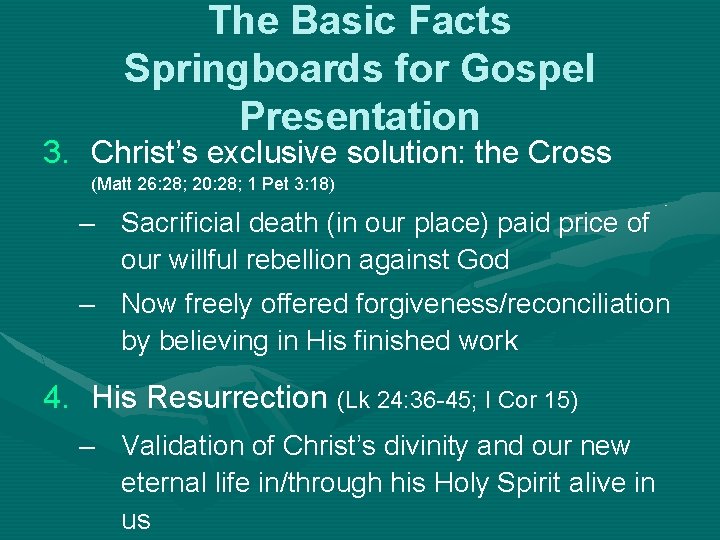 The Basic Facts Springboards for Gospel Presentation 3. Christ’s exclusive solution: the Cross (Matt