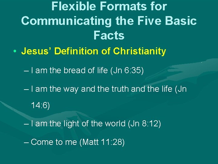 Flexible Formats for Communicating the Five Basic Facts • Jesus’ Definition of Christianity –
