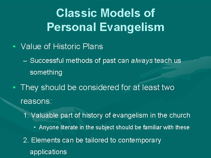 Classic Models of Personal Evangelism • Value of Historic Plans – Successful methods of