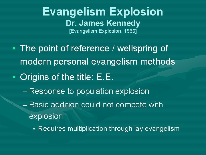 Evangelism Explosion Dr. James Kennedy [Evangelism Explosion, 1996] • The point of reference /