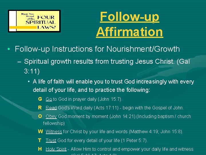 Follow-up Affirmation • Follow-up Instructions for Nourishment/Growth – Spiritual growth results from trusting Jesus
