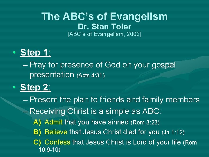 The ABC’s of Evangelism Dr. Stan Toler [ABC’s of Evangelism, 2002] • Step 1: