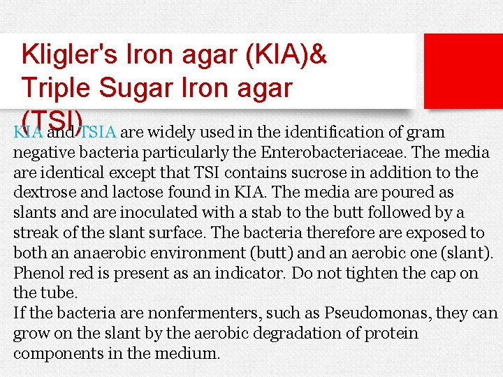 Kligler's Iron agar (KIA)& Triple Sugar Iron agar (TSI) KIA and TSIA are widely