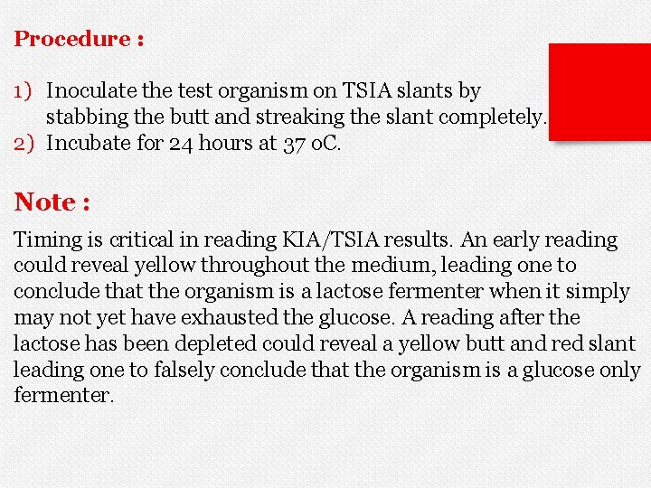Procedure : 1) Inoculate the test organism on TSIA slants by stabbing the butt