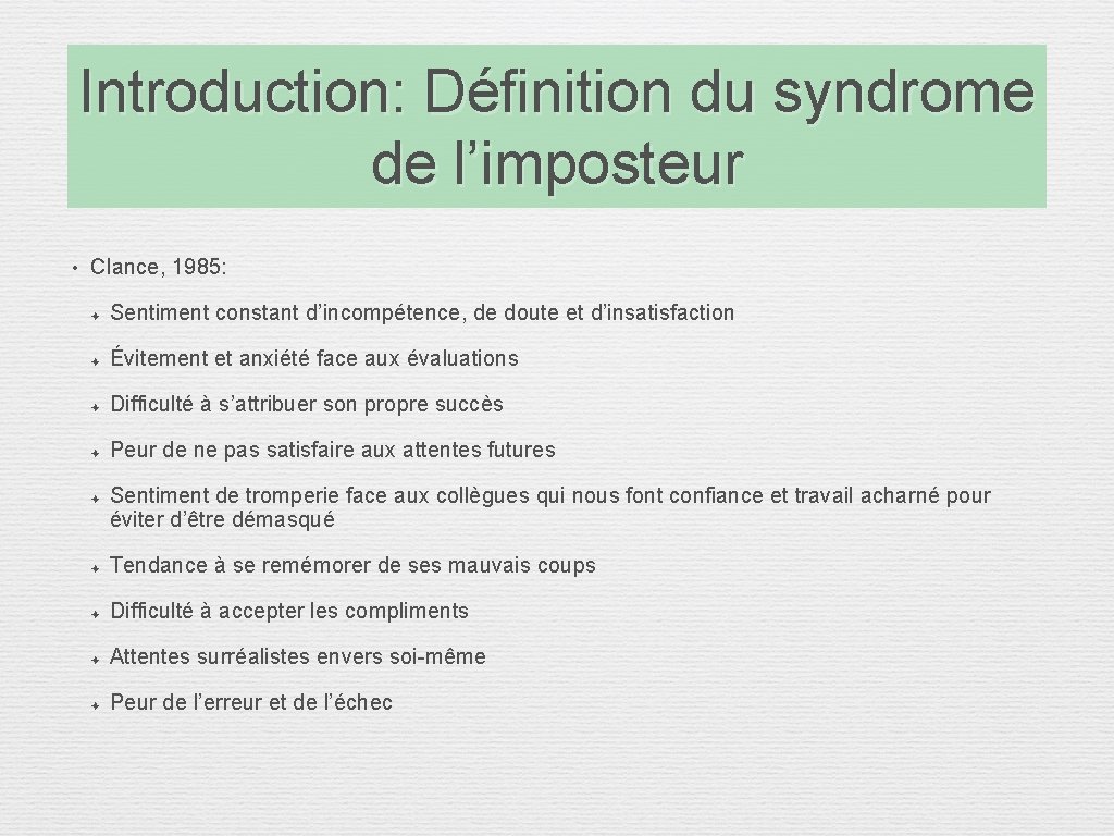 Introduction: Définition du syndrome de l’imposteur • Clance, 1985: ✦ Sentiment constant d’incompétence, de Introduction: Définition du syndrome de l’imposteur • Clance, 1985: ✦ Sentiment constant d’incompétence, de