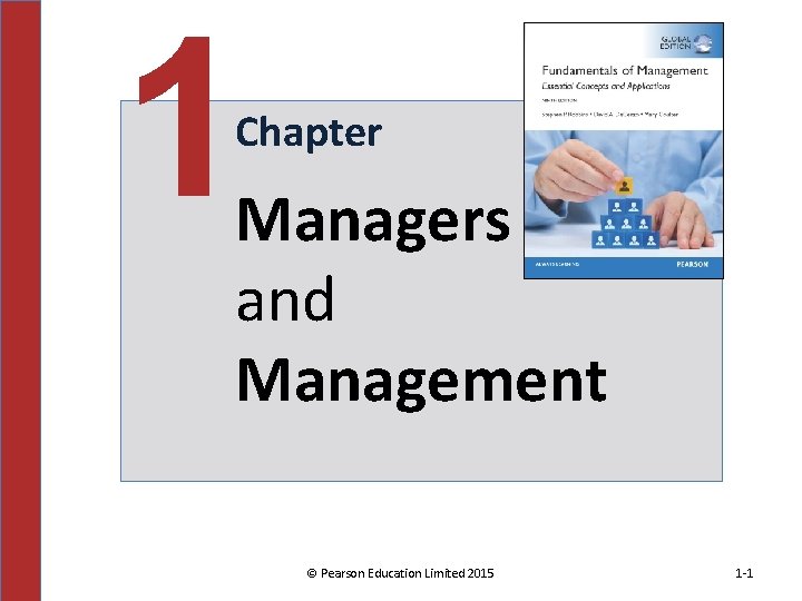 1 Chapter Managers and Management © Pearson Education Limited 2015 1 -1 