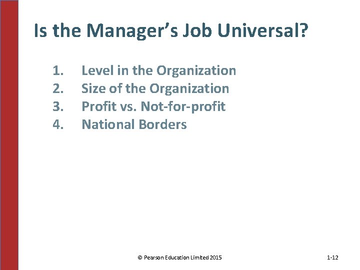 Is the Manager’s Job Universal? 1. 2. 3. 4. Level in the Organization Size