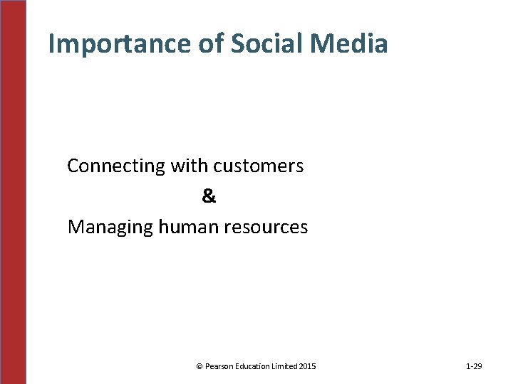Importance of Social Media Connecting with customers & Managing human resources © Pearson Education